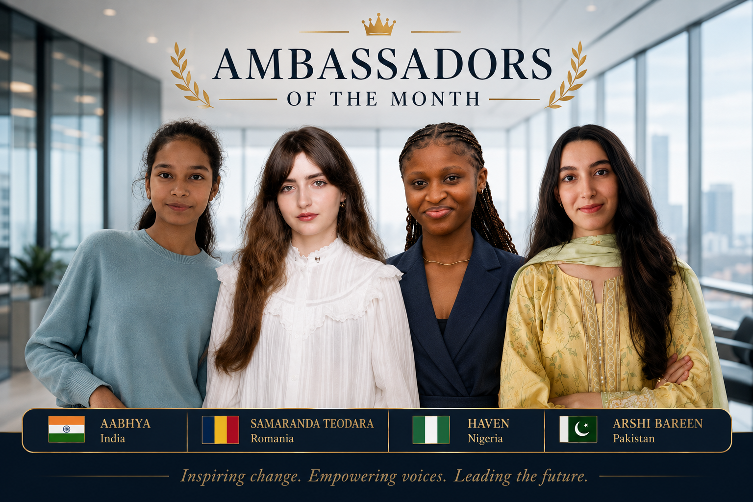 Ambassadors of the Month: Aabhya from India, Samaranda Teodara from Romania, Haven from Nigeria, and Arshi Bareen from Pakistan. Inspiring change. Empowering voices. Leading the future.